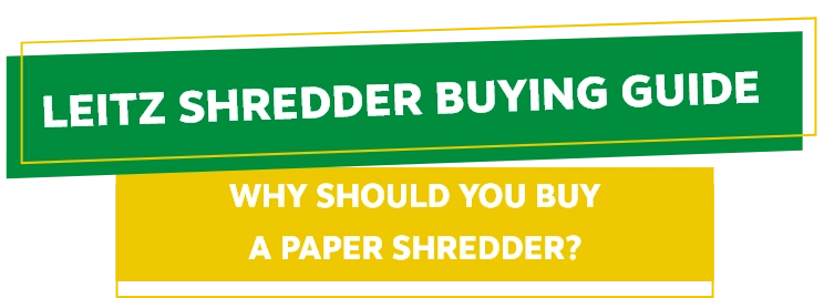 Leitz Shredder Buying Guide, why should you buy a paper shedder?